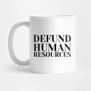 Defund Human Resources Mug